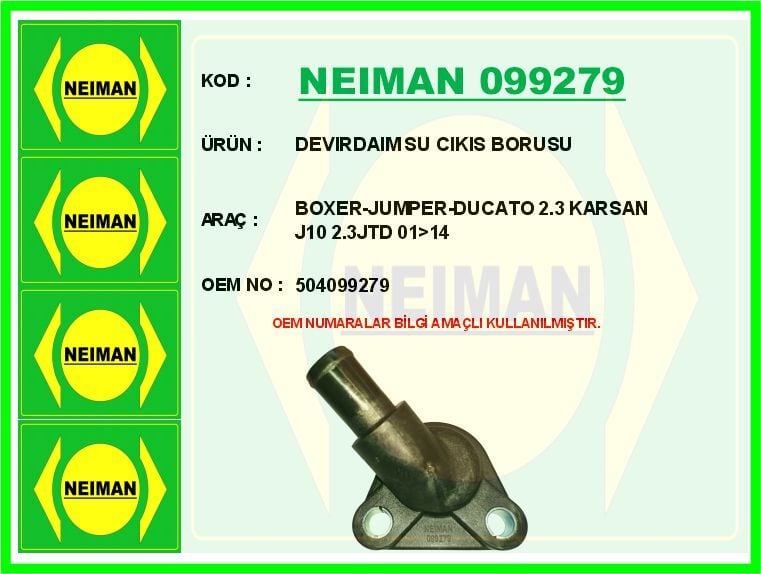 NEIMAN 099279 DEVİRDAİM SU ÇIKIŞ BORUSU BOXER-JUMPER-DUCATO 2.3 KARSAN J10 2.3JTD 01>14 - Görsel 1