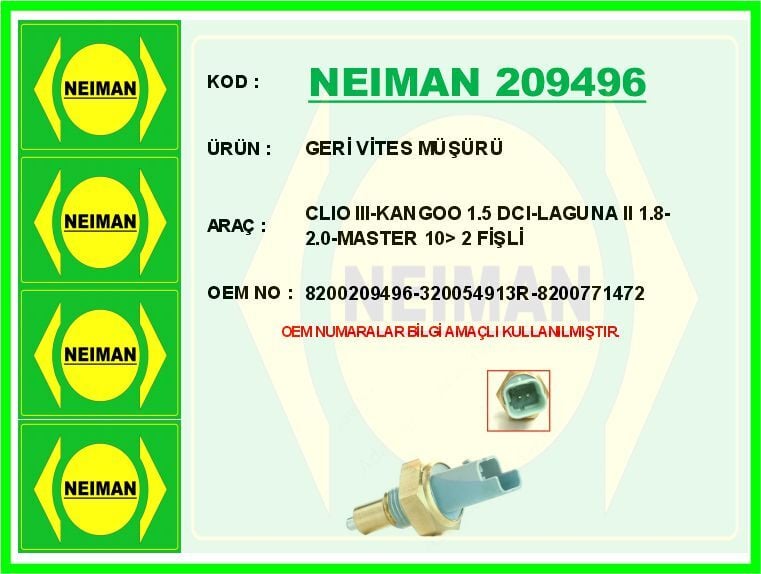 NEIMAN 209496 GERİ VİTES MÜŞÜRÜ CLIO III-KANGOO 1.5 DCI-LAGUNA II 1.8-2.0-MASTER 10> 2 FİŞLİ - Görsel 1