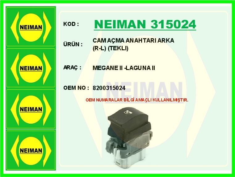 NEIMAN 315024 CAM AÇMA ANAHTARI ARKA R-L TEKLI MEGANE II -LAGUNA II - Görsel 1