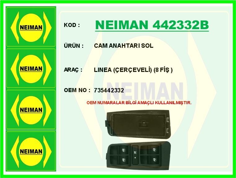 NEIMAN 442332B CAM AÇMA ANAHTARI KUMANDA GRUBU ÖN SOL FİAT LINEA 09> ÇERÇEVELİ 8 FİŞLİ - Görsel 1