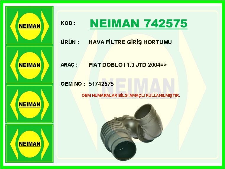 NEIMAN 742575 HAVA FİLTRE GİRİŞ HORTUMU FIAT DOBLO I 1.3 JTD 2004 > - Görsel 1