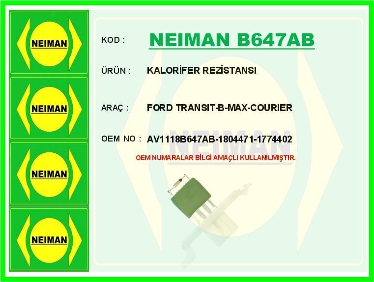 NEIMAN B647AB KALORİFER REZİSTANSI FORD TRANSIT-CUSTOM-COURIER-FOCUS-KUGA-BMAX-CMAX 10> - Görsel 1