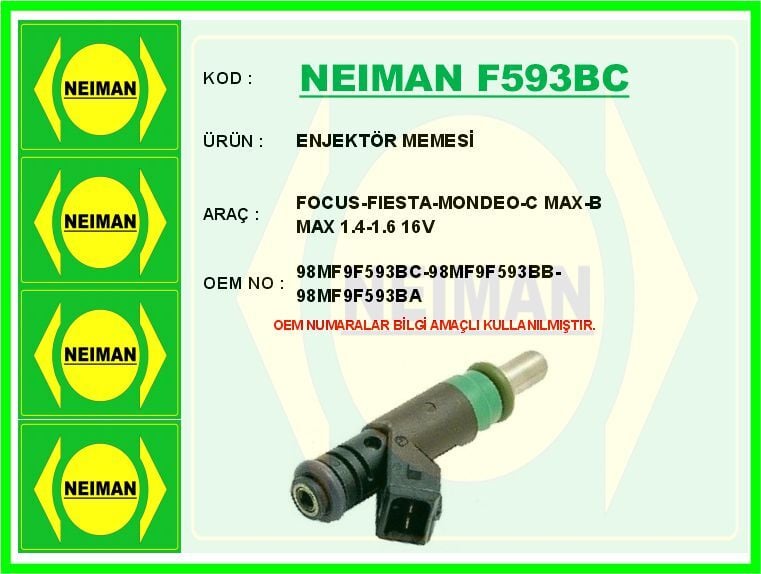 NEIMAN F593BC ENJEKTÖR MEMESİ FIESTA 02> FOCUS I-II 98> MONDEO IV 07>1 4C MAX 1.4-1.6 ZETEC 04> B-MAX 14> 1.6 ZET EC - Görsel 1