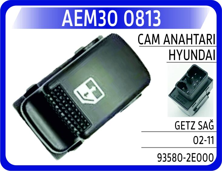 AEM30 0813 CAM ANAHTARI HYUNDAI GETZ SAĞ 02-11