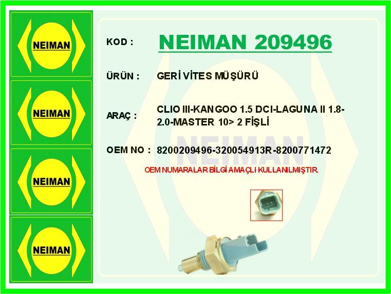NEIMAN 209496 GERİ VİTES MÜŞÜRÜ CLIO III-KANGOO 1.5 DCI-LAGUNA II 1.8-2.0-MASTER 10> 2 FİŞLİ