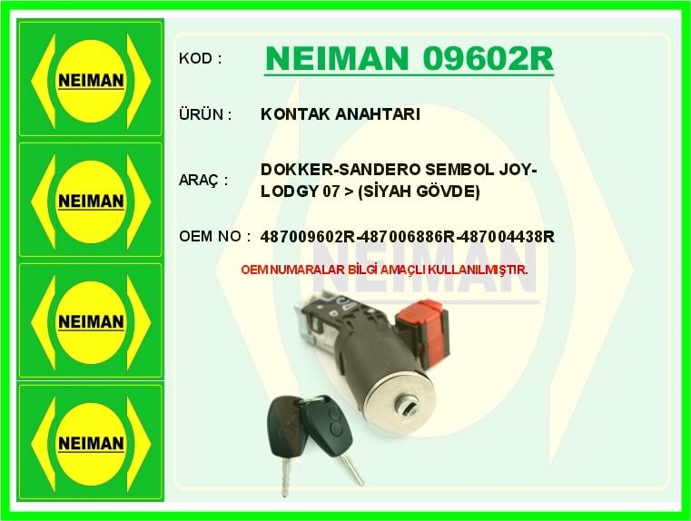 NEIMAN 09602R KONTAK ANAHTARI DOKKER-SANDERO SEMBOL JOY-LODGY 07 > SİYAH GÖVDE