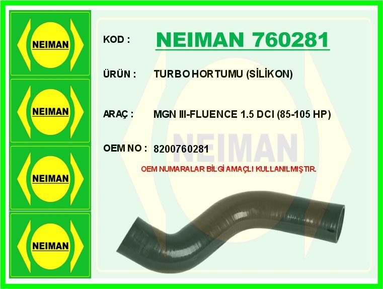 NEIMAN 760281 TURBO HORTUMU METAL BORU HARİÇ RENAULT MEGANE III 09> FLUENCE 09> 1.5 DCI 85-105 HP