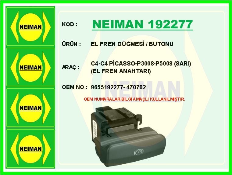 NEIMAN 192277 EL FREN DÜĞMESİ / BUTONU C4-C4 PİCASSO-P3008-P5008 SARI EL FREN ANAHTARI