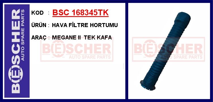 BSC 168345TK HAVA FİLTRE HORTUMU MEGANE II TEK KAFA
