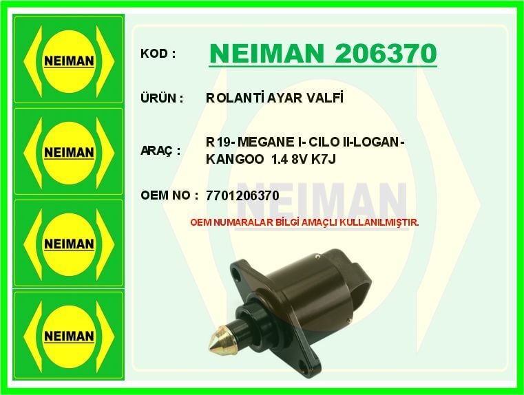 NEIMAN 206370 ROLANTİ AYAR VALFİ R19- MEGANE I- CILO II-LOGAN-KANGOO 1.4 8V K7J
