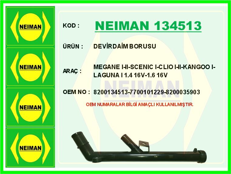 NEIMAN 134513 DEVİRDAİM BORUSU MEGANE I-II-SCENIC I-CLIO I-II-KANGOO I-LAGUNA I 1.4 16V-1.6 16V