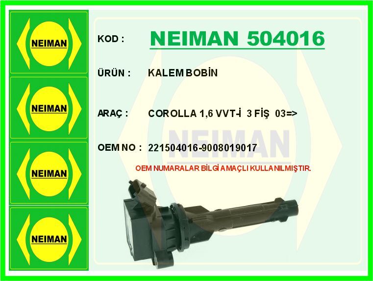 NEIMAN 504016 KALEM BOBİN COROLLA 1.6 VVT-İ 3 FİŞ 03 >