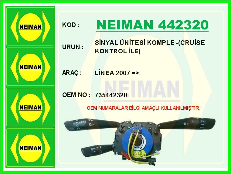 NEIMAN 442320 SİNYAL ÜNİTESİ KOMPLE - CRUİSE KONTROL İLE LİNEA 2007 >