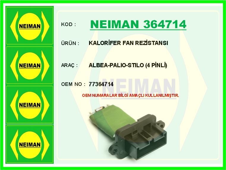 NEIMAN 364714 KALORİFER FAN REZİSTANSI ALBEA-PALIO-STILO 4 PİNLİ