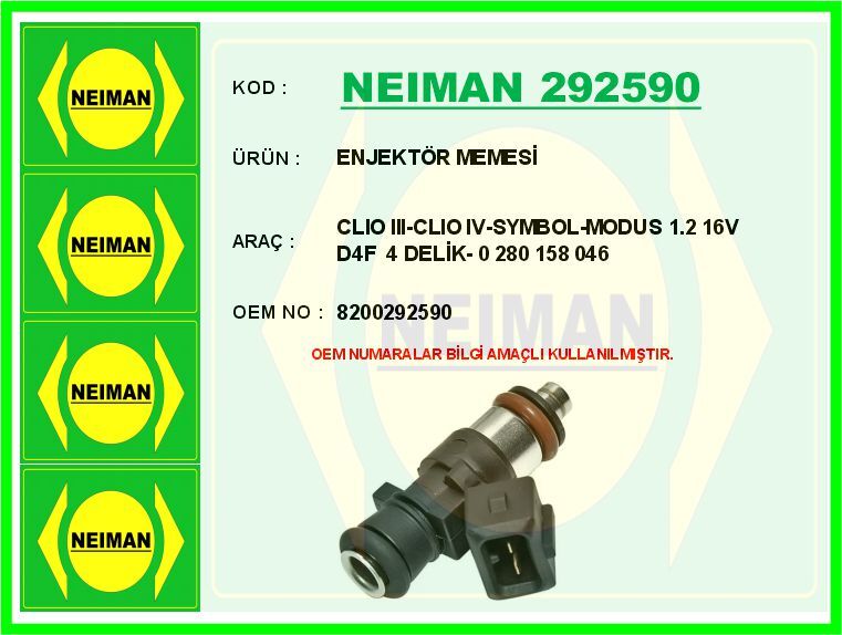 NEIMAN 292590 ENJEKTÖR MEMESİ- CLIO III-CLIO IV-SYMBOL-MODUS 1.2 16V D4F 4 DELİK- 0 280 158 046