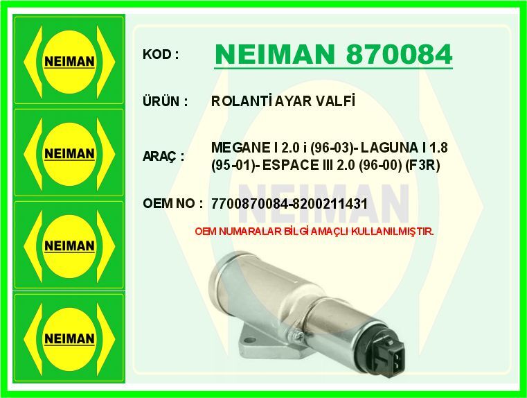 NEIMAN 870084 ROLANTİ AYAR VALFİ MEGANE I 2.0 i 96-03 - LAGUNA I 1.8 95-01 - ESPACE III 2.0 96-00 F3R
