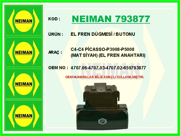 NEIMAN 793877 EL FREN DÜĞMESİ / BUTONU C4-C4 PİCASSO-P3008-P5008 SİYAH EL FREN ANAHTARI