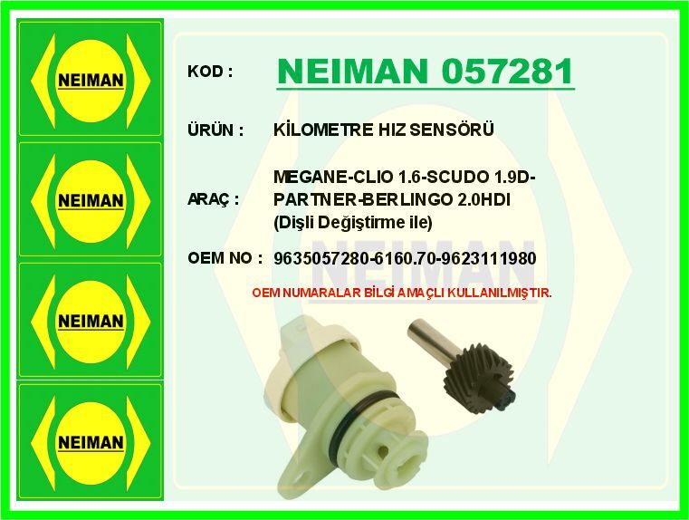 NEIMAN 057281 KİLOMETRE HIZ SENSÖRÜ MEGANE-CLIO 1.6-SCUDO 1.9D-PARTNER-BERLINGO 2.0HDI Dişli Değiştirme ile