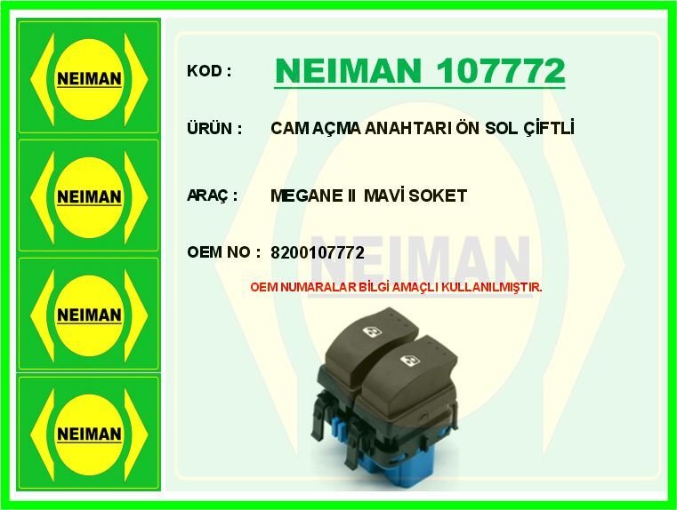 NEIMAN 107772 CAM AÇMA ANAHTARI ÖN SOL ÇİFTLİ MEGANE II MAVİ SOKET