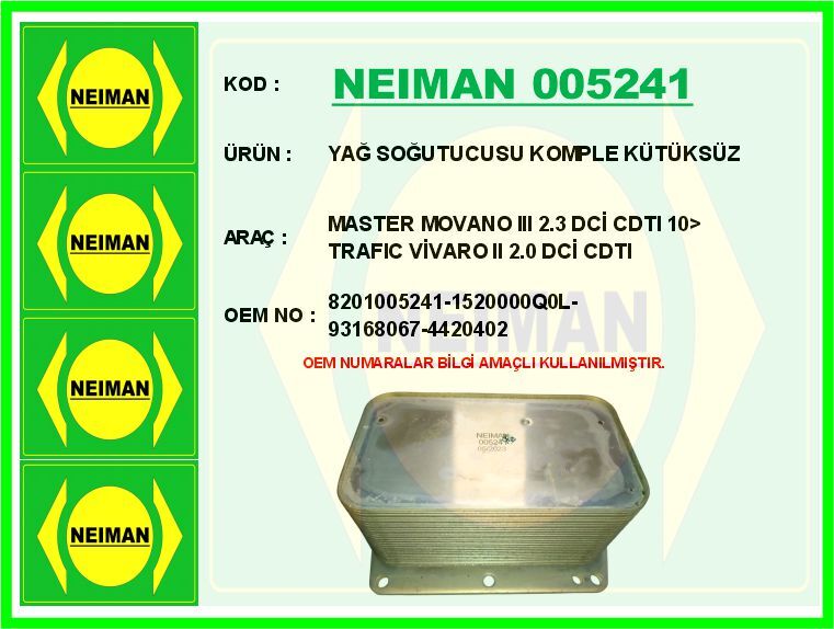 NEIMAN 005241 YAĞ SOĞUTUCUSU KOMPLE KÜTÜKSÜZ MASTER MOVANO III 2.3 DCİ CDTI 10> TRAFIC VİVARO II 2.0 DCİ CDTI