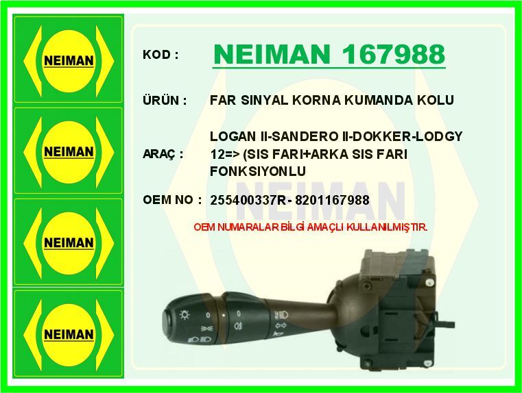 NEIMAN 167988 FAR SINYAL KORNA KUMANDA KOLU LOGAN II-SANDERO II-DOKKER-LODGY 12 > SIS FARI ARKA SIS FARI FONKSIYO