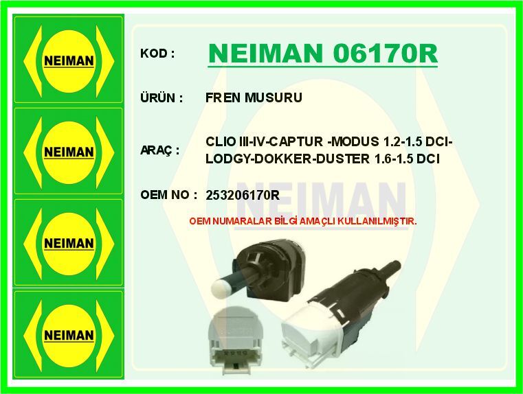 NEIMAN 06170R FREN PEDAL MÜŞÜRÜ RENAULT CLIO III 05>12 CLIO IV 12> CAPTUR I 12> KANGOO 05> LAGUNA II 01>07 DACIA L OGAN I-II 06>18 SANDERO I-II 08>18 DUSTER I-II 10>21 OPEL VİVARO B 06>14 4 FİŞLİ