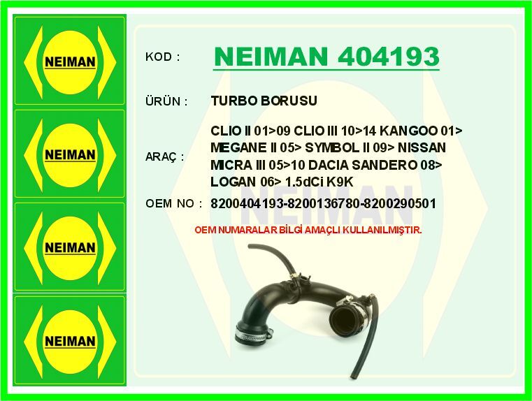 NEIMAN 404193 TURBO BORUSU CLIO II 01>09 CLIO III 10>14 KANGOO 01> MEGANE II 05> SYMBOL II 09> NISSAN MICRA III 05