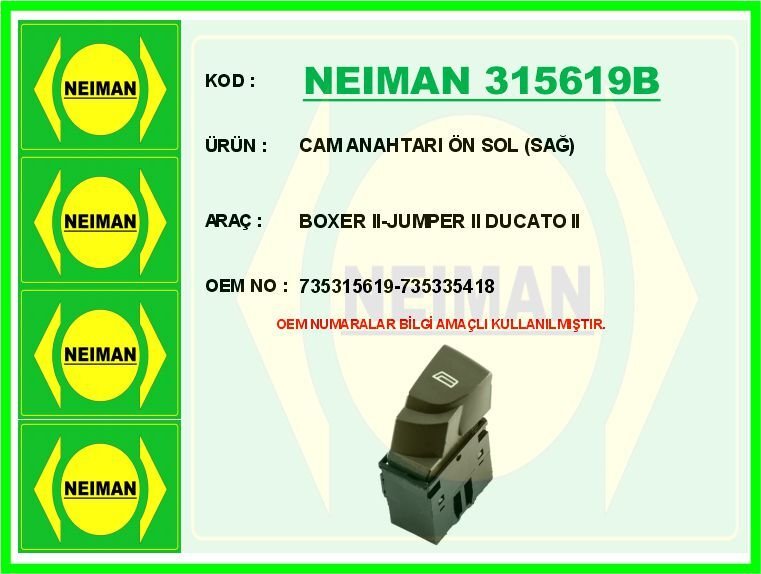 NEIMAN 315619B CAM ANAHTARI ÖN SOL SAĞ BOXER II-JUMPER II DUCATO II