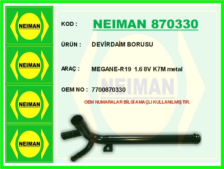 NEIMAN 870330 DEVİRDAİM BORUSU MEGANE-R19 1.6 8V K7M metal