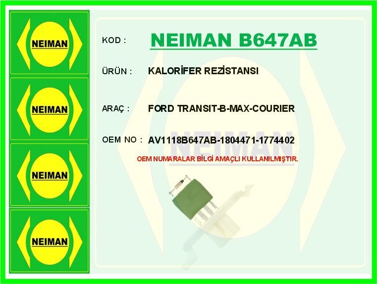 NEIMAN B647AB KALORİFER REZİSTANSI FORD TRANSIT-CUSTOM-COURIER-FOCUS-KUGA-BMAX-CMAX 10>