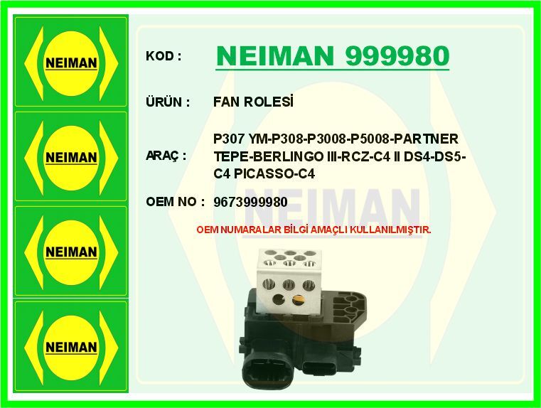 NEIMAN 999980 FAN ROLESİ P307 YM-P308-P3008-P5008-PARTNER TEPE-BERLINGO III-RCZ-C4 II DS4-DS5-C4 PICASSO-C4
