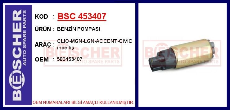 BSC 453407 BENZİN POMPASI CLIO-MGN-LGN-ACCENT-CIVIC ince fiş