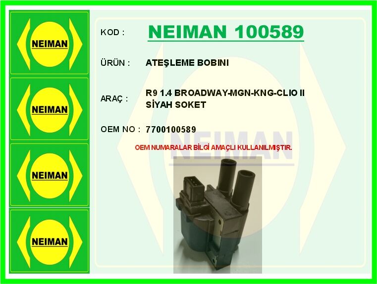 NEIMAN 100589 ATEŞLEME BOBINI R9 1.4 BROADWAY-MGN-KNG-CLIO II SİYAH SOKET