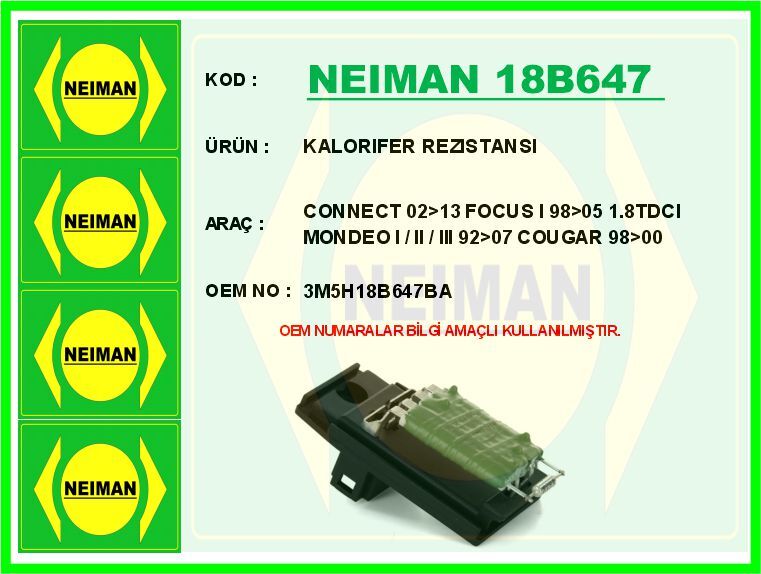 NEIMAN 18B647 KALORİFER REZİSTANSI FORD FOCUS-FIESTA-TRANSIT-MONDEO 94>