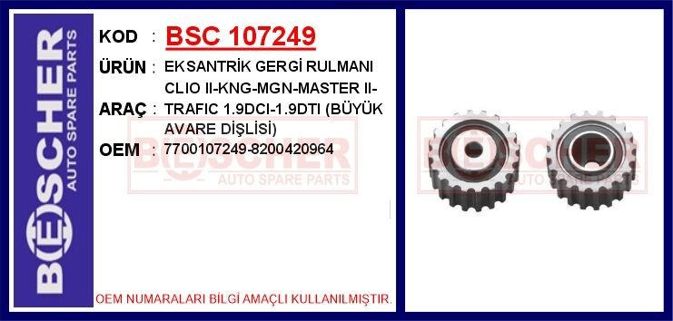 BSC 107249 EKSANTRİK GERGİ RULMANI CLIO II-KNG-MGN-MASTER II-TRAFIC 1.9DCI-1.9DTI BÜYÜK AVARE DİŞLİSİ