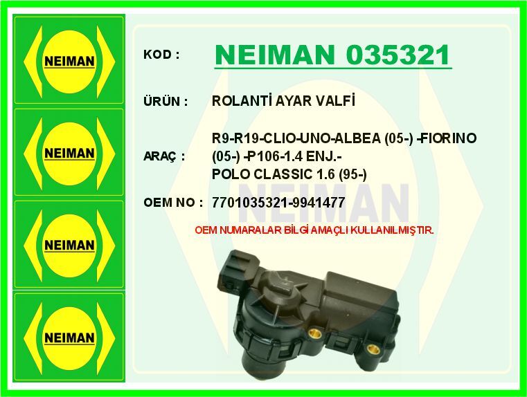 NEIMAN 035321 ROLANTİ AYAR VALFİ R9-R19-CLIO-UNO-ALBEA 05- -FIORINO 05- -P106-1.4 ENJ.-POLO CLASSIC 1.6 95-