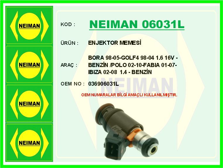 NEIMAN 06031L ENJEKTOR MEMESİ BORA 98-05-GOLF4 98-04 1.6 16V - BENZİN /POLO 02-10-FABIA 01-07-IBIZA 02-08 1.4 - B