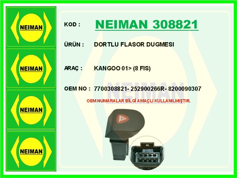 NEIMAN 308821 DORTLU FLASOR DUGMESI KANGOO 01> 8 FIS