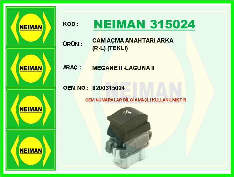 NEIMAN 315024 CAM AÇMA ANAHTARI ARKA R-L TEKLI MEGANE II -LAGUNA II