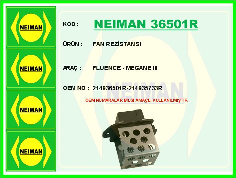 NEIMAN 36501R FAN REZİSTANSI FLUENCE - MEGANE III
