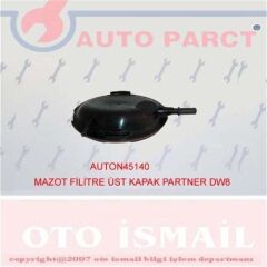 AUTO O45140 x YAKIT FİLTRE ÜST KAPAK PARTNER DW8