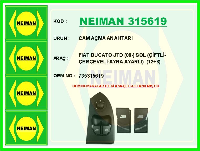 NEIMAN 315619 CAM AÇMA ANAHTARI FIAT DUCATO JTD 06- SOL ÇİFTLİ-ÇERÇEVELİ-AYNA AYARLI 12 8
