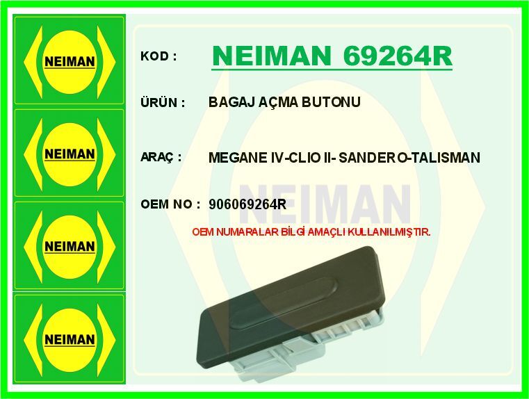 NEIMAN 69264R BAGAJ AÇMA BUTONU RENAULT MEGANE IV 16> TALISMAN 16>