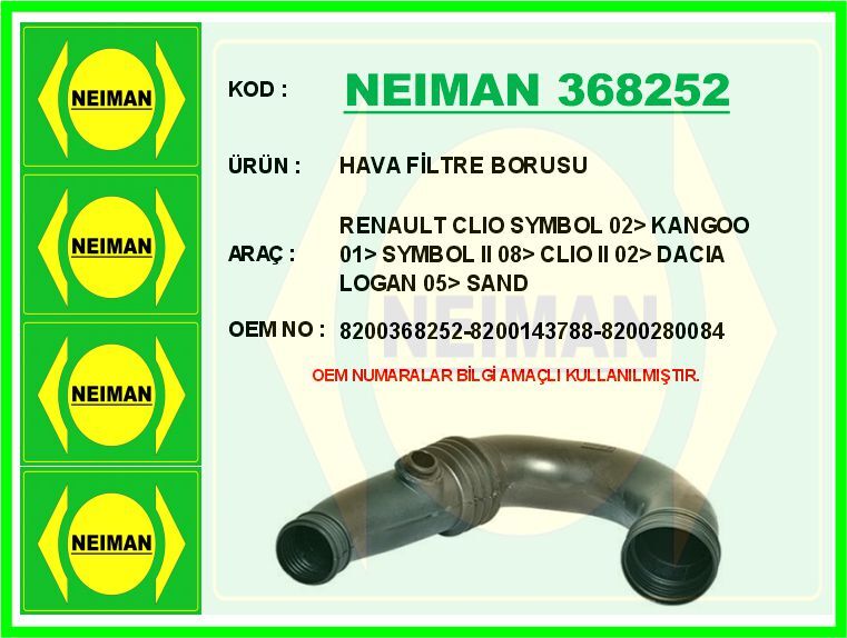 NEIMAN 368252 HAVA FİLTRE BORUSU RENAULT CLIO SYMBOL 02> KANGOO 01> SYMBOL II 08> CLIO II 02> DACIA LOGAN 05> SAND ERO 08> 1.5dCi K9K