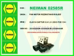 NEIMAN 02585R FAN MOTOR REZINSTANSI ROLESİ CLIO IV-CAPTUR 0.9-1.2-1.5DCI-TCE 13 >