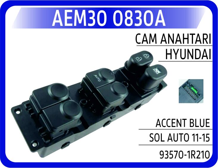 AEM30 0830A CAM AÇMA DÜĞMESİ SOL TAKIM HYUNDAI ACCENT BLUE 1.4L 1.6L benzinli 11-> 1.6L CRDi dizel 11->