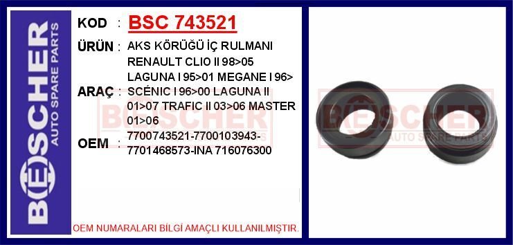 BSC 743521 AKS KÖRÜĞÜ İÇ RULMANI RENAULT CLIO II 98>05 LAGUNA I 95>01 MEGANE I 96> SC NIC I 96>00 LAGUNA II 01>