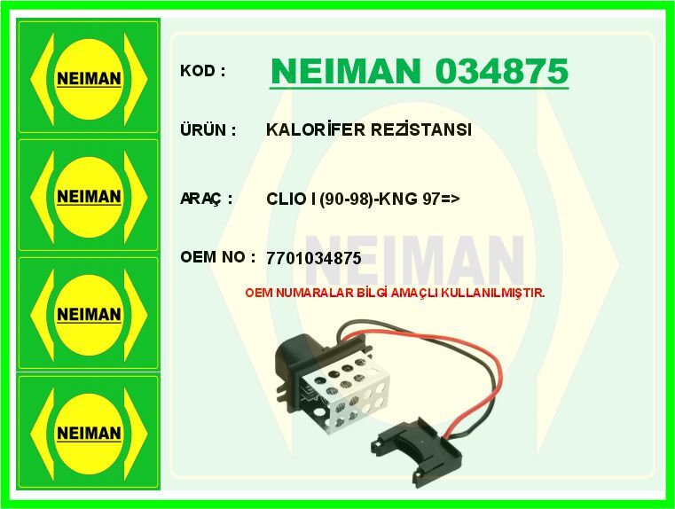 NEIMAN 034875 KALORİFER REZİSTANSI CLIO I 90-98 -KNG 97 >