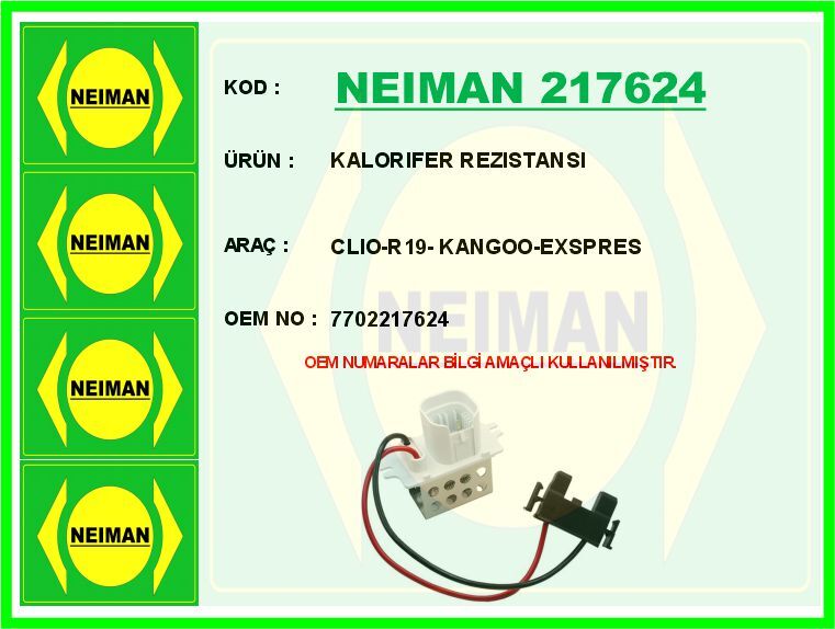 NEIMAN 217624 KALORIFER REZISTANSI CLIO-R19- KANGOO-EXSPRES