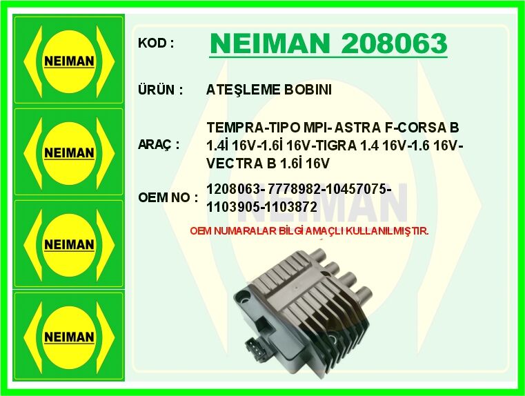 NEIMAN 208063 ATEŞLEME BOBINI TEMPRA-TIPO MPI- ASTRA F-CORSA B 1.4İ 16V-1.6İ 16V-TIGRA 1.4 16V-1.6 16V-VECTR